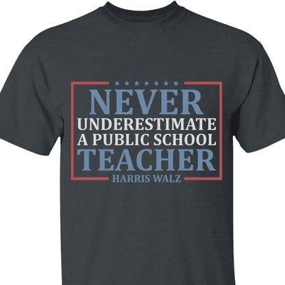 Never Underestimate A Public School Teacher Shirt | Kamala Harris 2024 Shirt | Democrat Shirt Dark T1545 - KH2