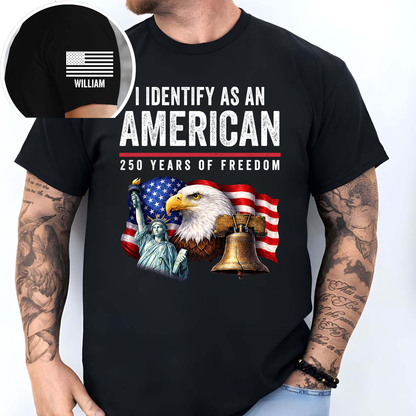I Identify As An American Shirt | 250 Years Of Freedom Shirt | Patriotic Freedom Tee 684563