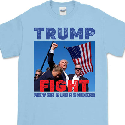 Never Surrender | Trump Fight Shirt | Trump Supporters Shirt Bright T1136 - GOP