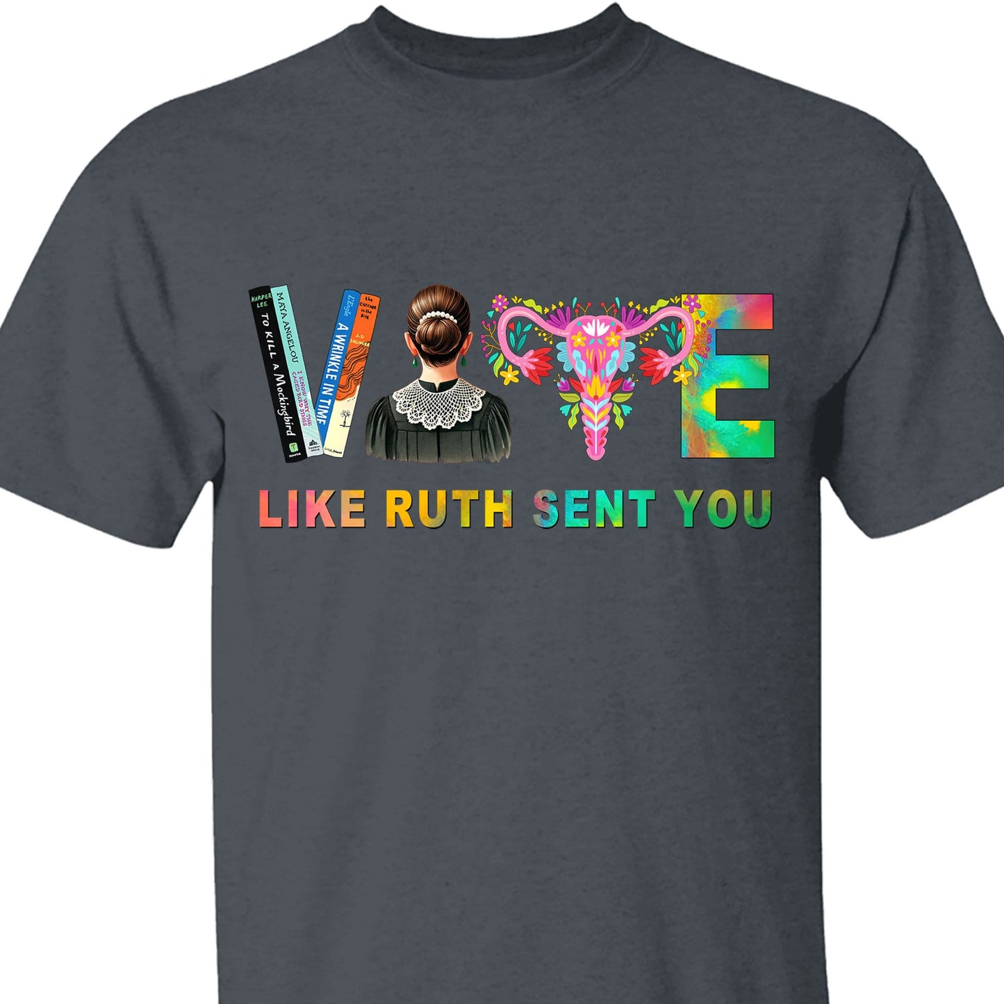 Vote Like Ruth Sent You Shirt | Democrat Shirt | Kamala Harris 2024 Shirt Dark T1541 - KH2