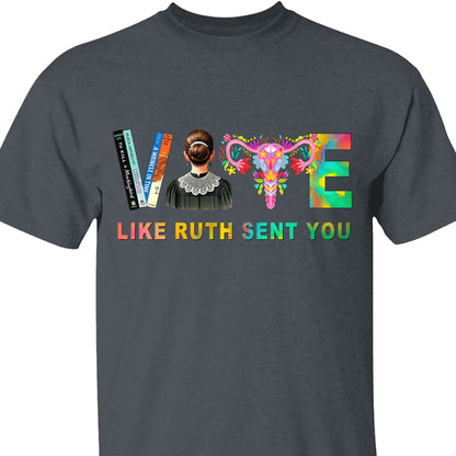 Vote Like Ruth Sent You Shirt | Democrat Shirt | Kamala Harris 2024 Shirt Dark T1541 - KH2