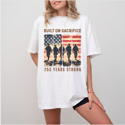 Personalized Built On Sacrifice Shirt | USA 250 Years Strong Tee | Patriotic 250th Semiquincentennial Gift 685320