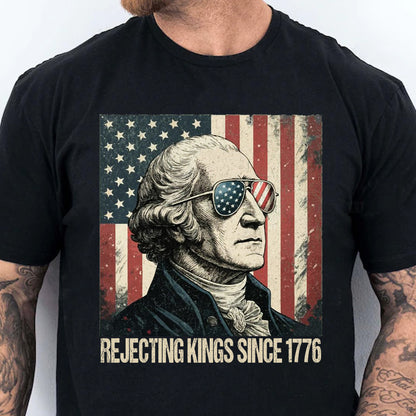 Rejecting Kings Shirt, Since 1776 Shirt, George Washington Tee, Anti-Trump Shirt, Anti Authoritarian Tee 682534