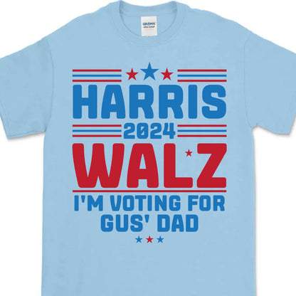 Harris Walz I'm Voting For Gus' Dad Shirt | Kamala Harris 2024 Shirt | Democrat Shirt Bright T1453 - KH2