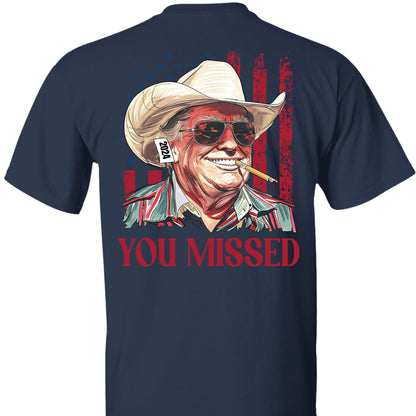 Trump You Missed Shirt | Trump Fight Tee | Trump Cowboy You Missed Shirt | Trump Supporters Backside Shirt Dark C1490 - GOP