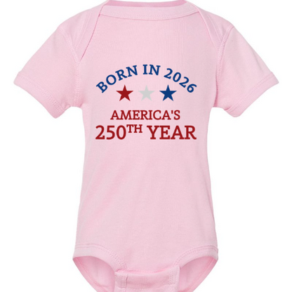 Born In 2026 - America 250th Year Baby Bodysuit, USA 250th Anniversary Outfit, Patriotic Independence Day Baby Gift 685438