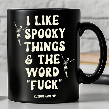 I Like Spooky Things Personalized Black Mug - Funny Adult Humor Halloween Coffee Cup 685914