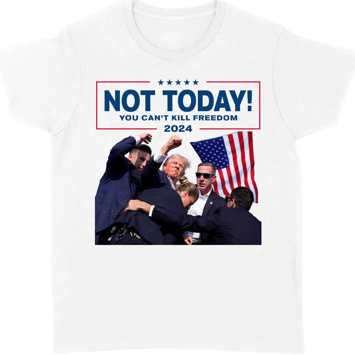 Not Today You Can't Kill Freedom | Trump Fight Shirt | Donald Trump Shirt Bright C1109 - GOP