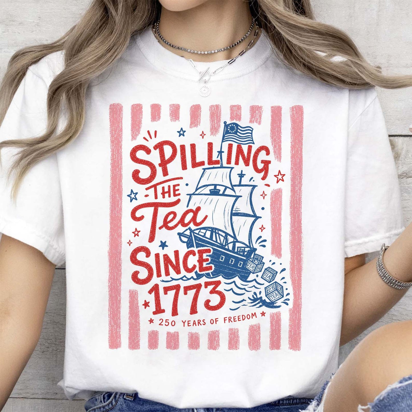 Spilling The Tea Since 1773 - Funny America 250th Anniversary Bright Shirt, Patriotic Independence Day Tee 685122