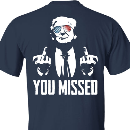 You Missed | Trump Fight 2024 Shirt Pennsylvania Rally | Backside Shirt Dark C1115 - GOP