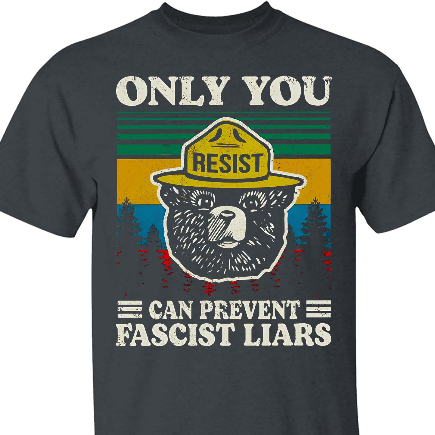 Only You Can Prevent Fascist Liars Shirt – 8647 Anti Trump Political Tee, I Stand With NPS Environmental & Resist MAGA Activism Dark Shirt 682218