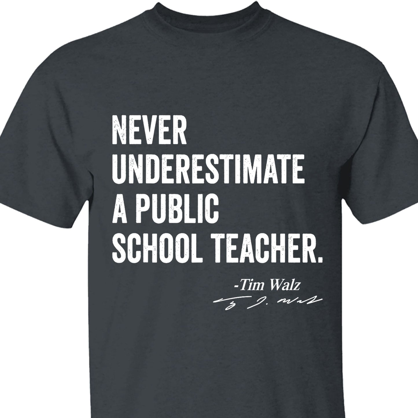 Never Underestimate A Public School Teacher Shirt | Kamala Harris Shirt | Tim Walz Shirt | Democrat Shirt Dark T1548 - KH2