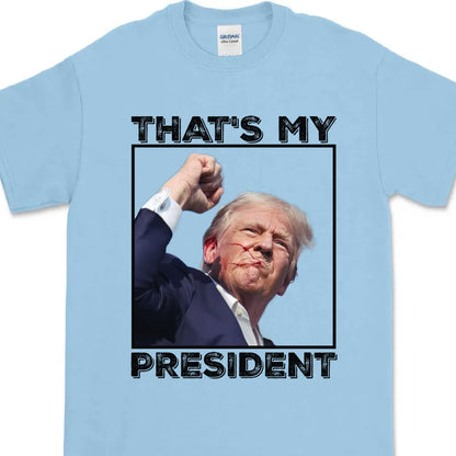 That's My President | Trump Fight Shirt | Donald Trump Shirt Bright T1118 - GOP