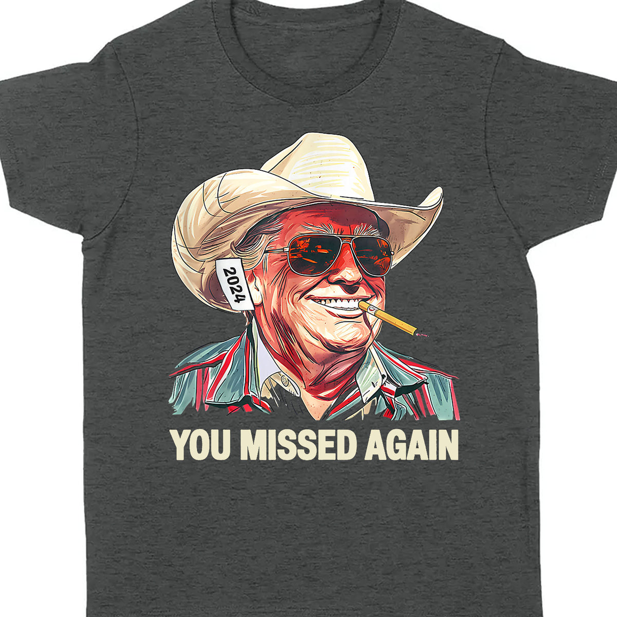 Western Trump Cowboy You Missed Again Shirt | You Missed Shirt | Make America Great Tee | Trump Supporters Shirt Dark T1489 - GOP