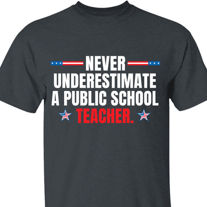 Never Underestimate A Public School Teacher Shirt | Kamala Harris 2024 Shirt | Democrat Shirt Dark T1550 - KH2