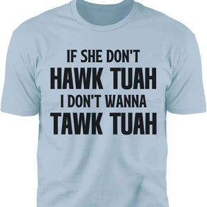 If She Dont Hawk Tuah | Hawk Tuah Spit On That Thang Shirt | Political Election Bright Tee C1078 - GOP