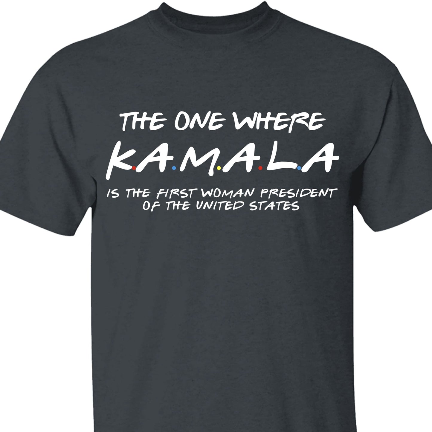 Kamala The First Women President Shirt | Kamala Harris 2024 Shirt | Democrat Shirt Dark T1527 - KH2