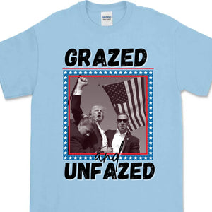 Grazed And Unfazed | Trump Fight 2024 Shirt | Trump Pennsylvania Rally | Trump Supporters Shirt Bright T1163 - GOP