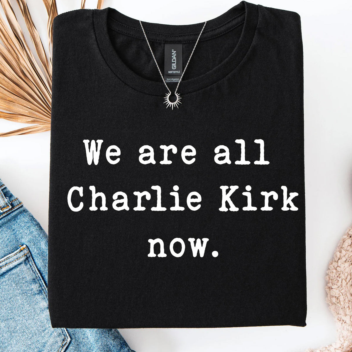 We Are All Charlie Kirk Now Shirt | Charlie Kirk Tribute Shirt | RIP Charlie Kirk Memorial Shirt Dark 682975