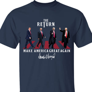 The Return MAGA Shirt | Donald Trump Homage Shirt | Donald Trump Fan Tees C898 - GOP