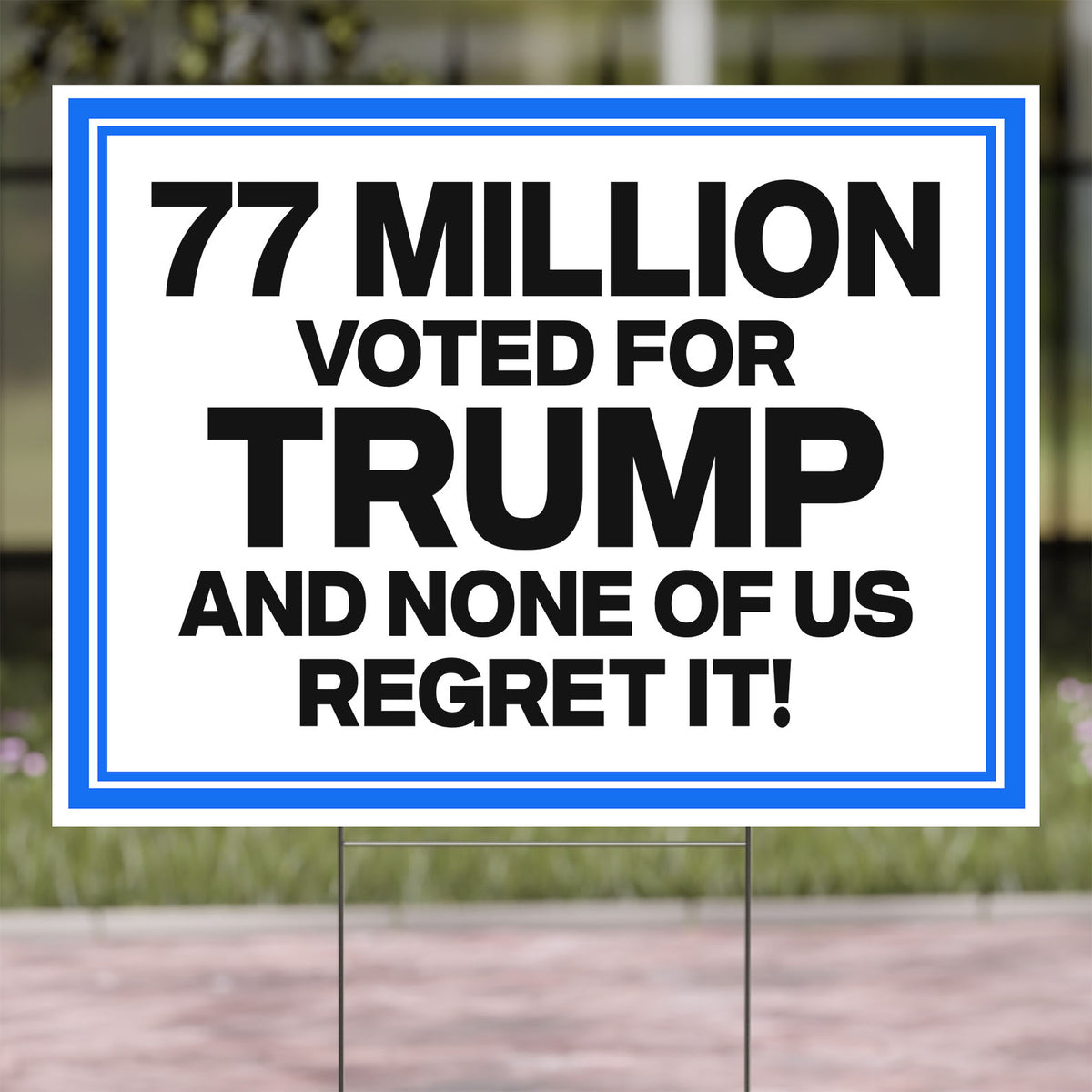 77 Million Voted For Trump - None Of Us Regret It Yard Sign, Republican Supporter Lawn Decor 686330