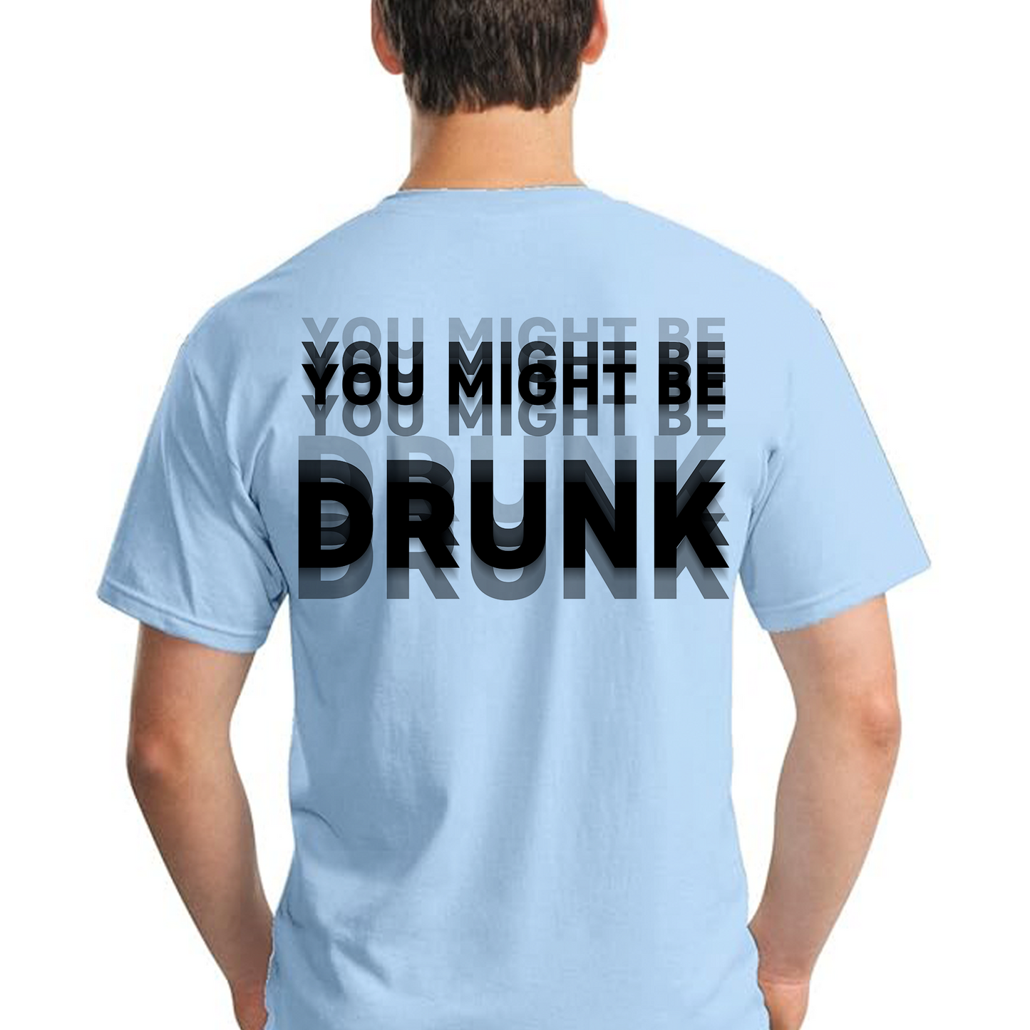 "You Might Be Drunk" Optical Illusion Graphic Backside Bright Shirt, Funny Party Tee 685746