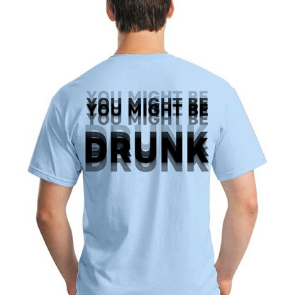 "You Might Be Drunk" Optical Illusion Graphic Backside Bright Shirt, Funny Party Tee 685746