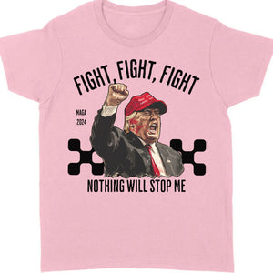 Nothing Will Stop Me | Trump Fight 2024 Shirt Pennsylvania Rally | Shirt Bright C1117 - GOP