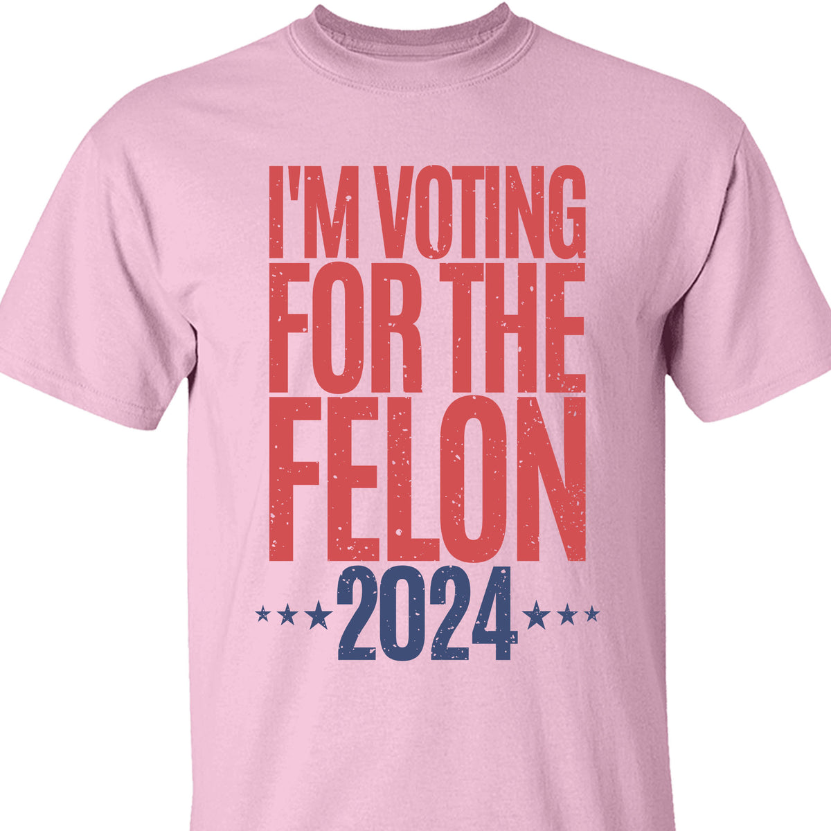 Voting For The Felon Unisex Shirt | Trump 2024 Shirt | 4th of July Shirt Bright C1056 - GOP