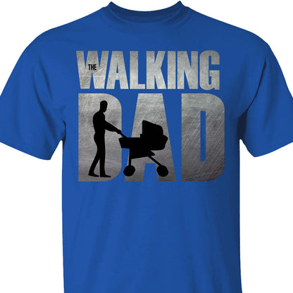 The Walking Dad Shirt – Funny Dad T-Shirt | Cool Dad Graphic Tee, Best Father’s Day Gift Idea, Humorous Dad Shirt 682289