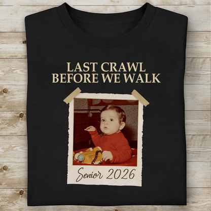 Custom Vintage Photo Last Crawl Before We Walk Shirt, Personalized Tee Graduation Gift 684840