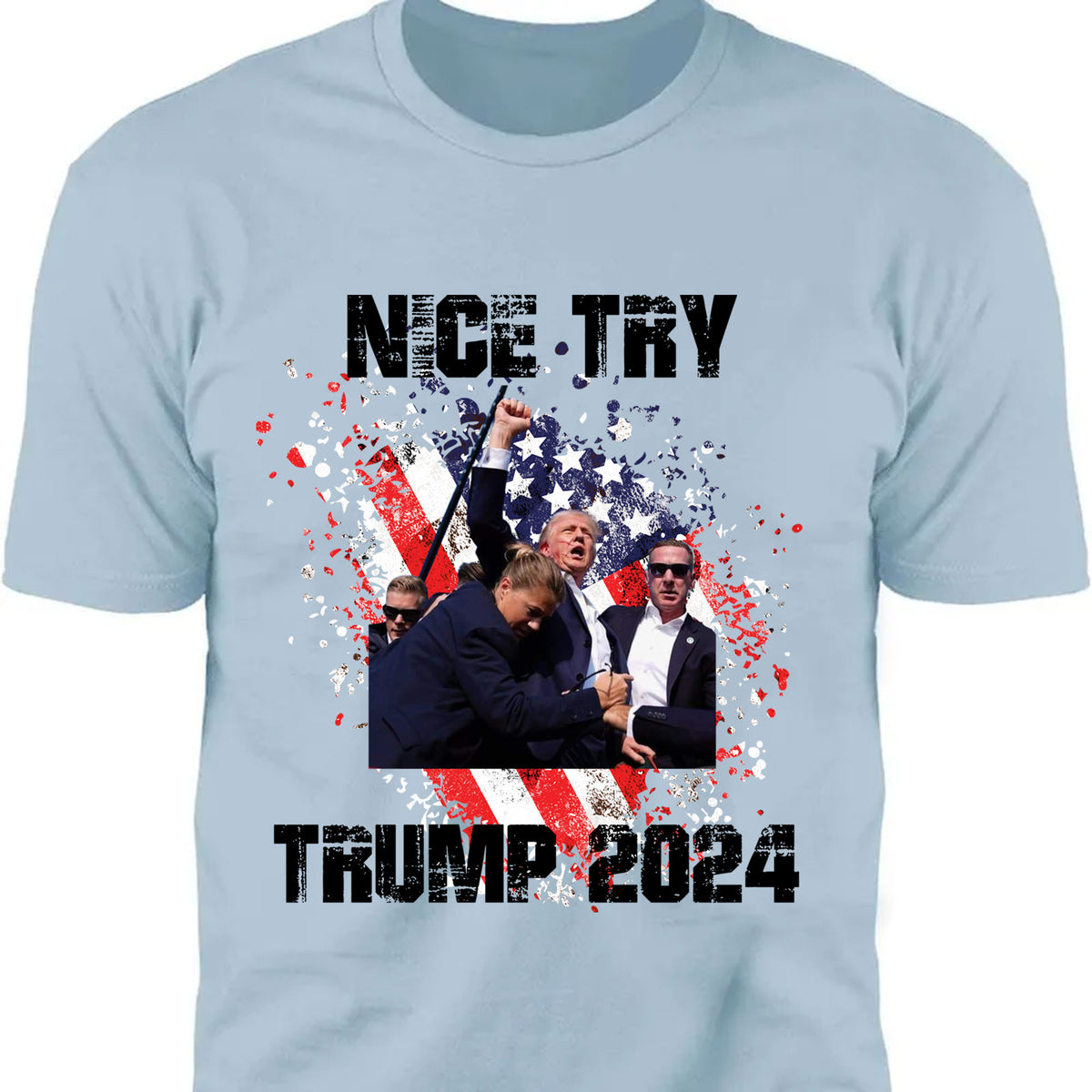 Nice Try Trump 2024 | Trump Fight Shirt | Donald Trump Shirt Bright T1149- GOP
