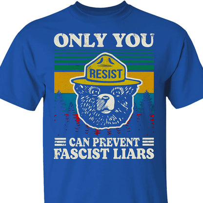 Only You Can Prevent Fascist Liars Shirt – 8647 Anti Trump Political Tee, I Stand With NPS Environmental & Resist MAGA Activism Dark Shirt 682218