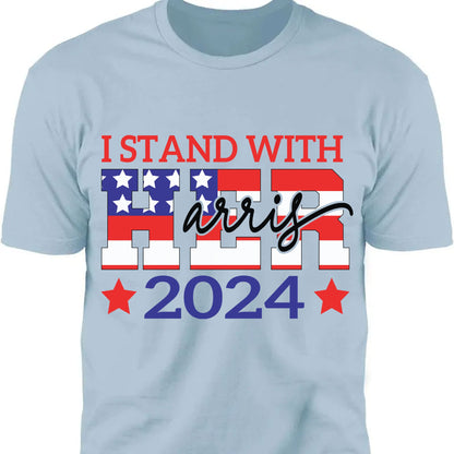 I Stand With Her Shirt | Kamala Harris 2024 Shirt | Democrat Shirt Bright T1260 - KH2