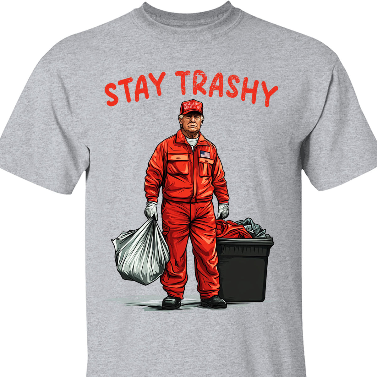 Trashy Donald Trump as Garbage Collector, Stay Trashy, Garbage for Trump 2024 Patriotic Shirt Bright C1692 - GOP