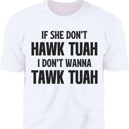 If She Dont Hawk Tuah | Hawk Tuah Spit On That Thang Shirt | Political Election Bright Tee C1078 - GOP