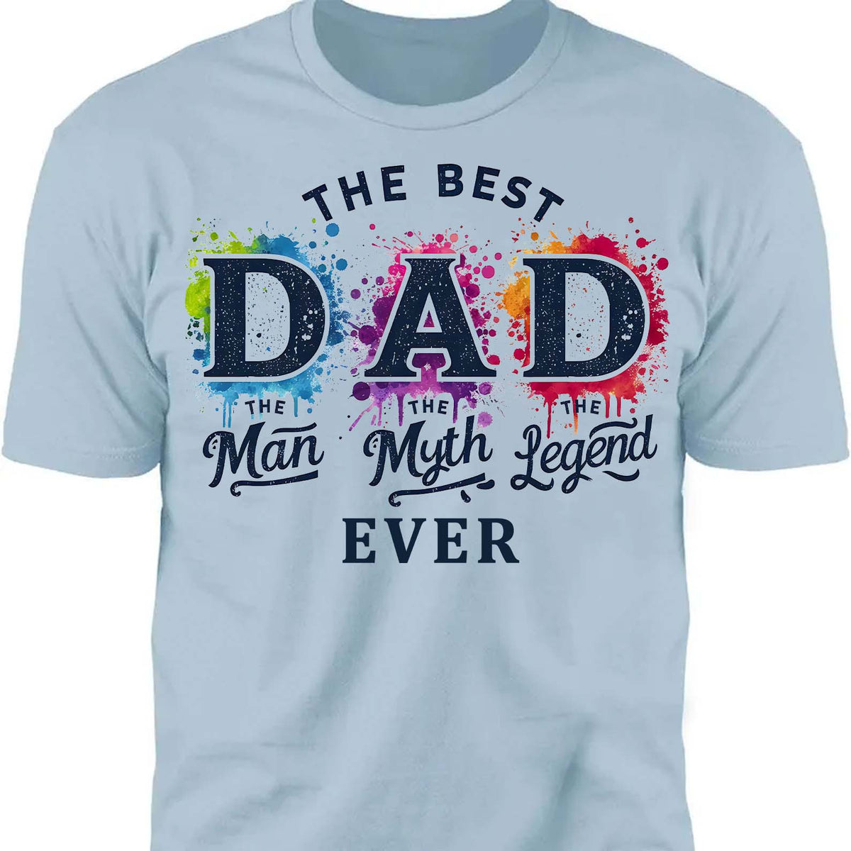 The Man The Myth The Legend T-Shirt - The Best Dad Ever Shirt | Father's Day Gift Idea, Legend Dad Shirt, Best Father T-Shirt 682290
