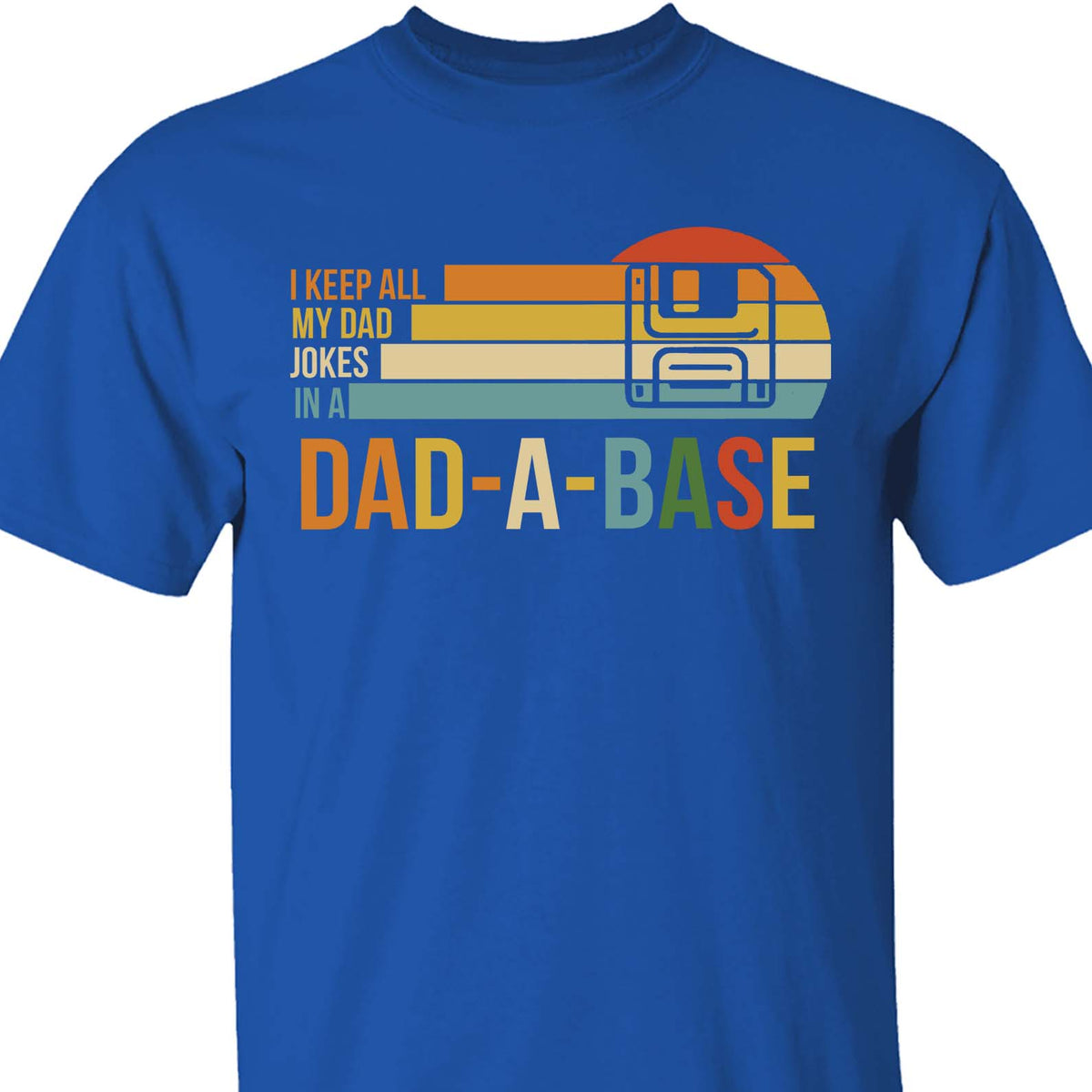 I Keep All My Dad Joke In a Dad-a-base Shirt,  Father's Day Shirt, Gift for Dad, Gift for Husband 682102