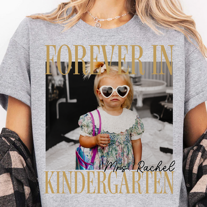 Custom Photo Forever In Kindergarten Shirt, Personalized Teacher Team Tee, Back To School Gift 685843