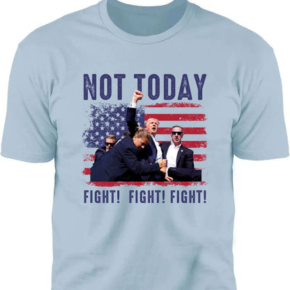 Not Today Shirt | Trump Fight Shirt | Donald Trump Shirt Bright T1131 - GOP