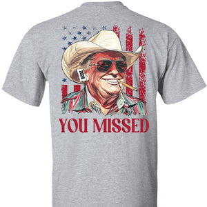 Trump You Missed Shirt | Trump Fight Tee | Trump Cowboy You Missed Shirt | Trump Supporters Backside Shirt Dark C1490 - GOP