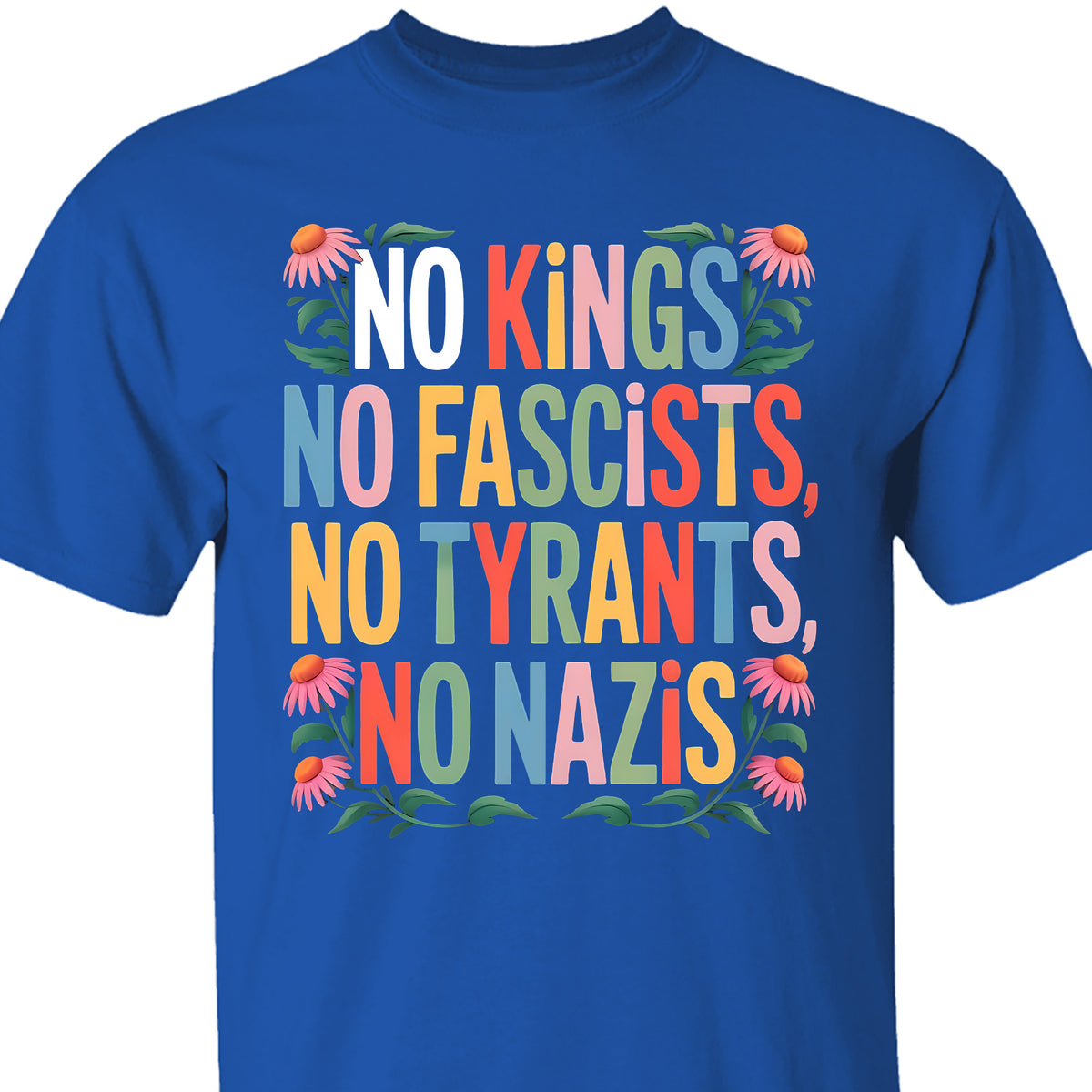 No Kings No Fascists No Tyrants No Nazis Shirt, Anti Trump Protest Tee, Anti Republican Dark Shirt 682477