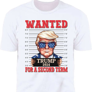 Wanted Trump For A Second Term Shirt | Trump 2024 Shirt | Trump Supporters Tee | Donald Trump Shirt Bright C1083 - GOP