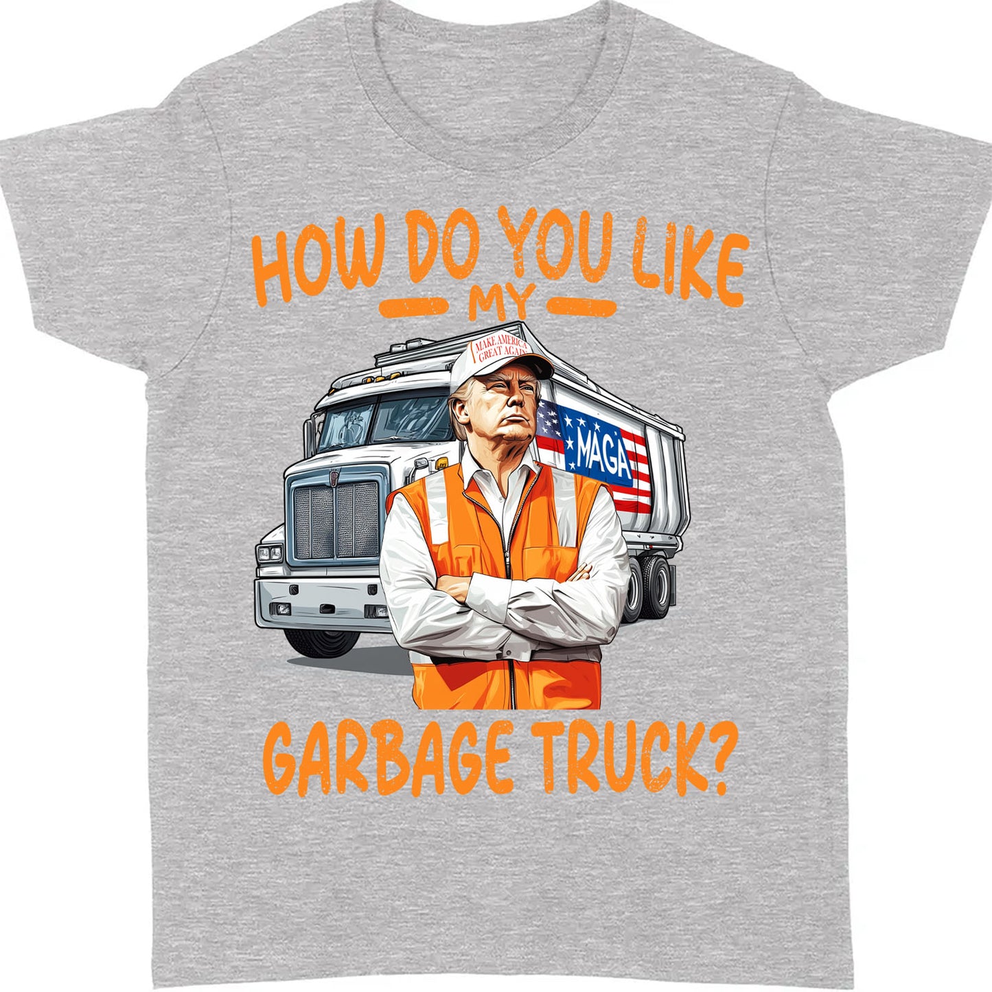 How Do You Like My Garbage Truck, Garbage for Trump 2024 Patriotic Shirt, Donald Trump With Garbage Truck Shirt Dark C1691 - GOP