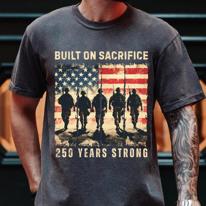 Personalized Built On Sacrifice Shirt | USA 250 Years Strong Tee | Patriotic 250th Semiquincentennial Gift 685320