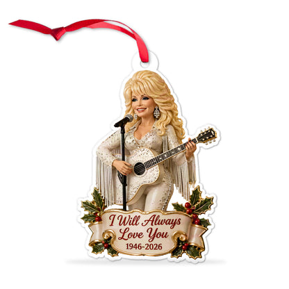 "I Will Always Love You" Dolly Parton Memorial Acrylic Ornament, Christmas Tree Keepsake 686170