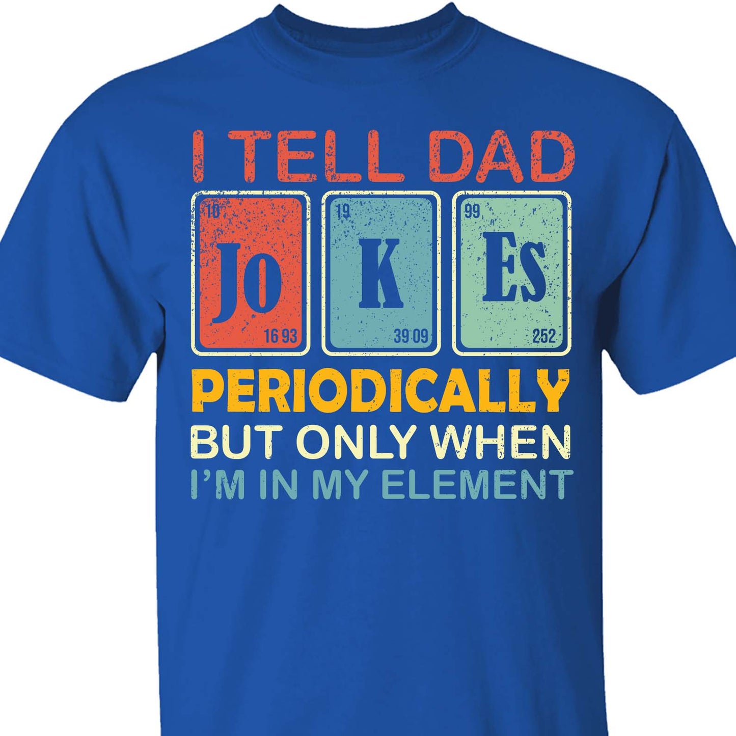 I Tell Dad Jokes Periodically Shirt | Funny Science-Inspired Dad T-Shirt | Father’s Day Gift for Dad, Husband, or Joke-Loving Dad 682259