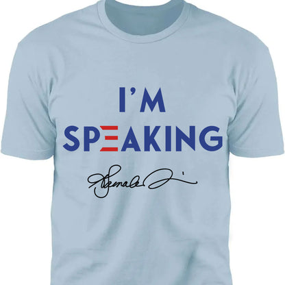 I'm Speaking Shirt | Kamala Harris 2024 Shirt | Kamala Harris Signature Shirt | Democrat Shirt Bright T1040 - KH2