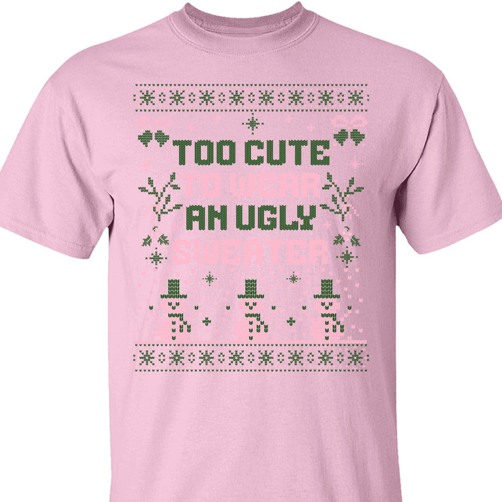 Too Cute To Wear An Ugly Sweater, Vintage Merry Christmas Sweater, Funny Xmas Holiday Sweatshirt T1634