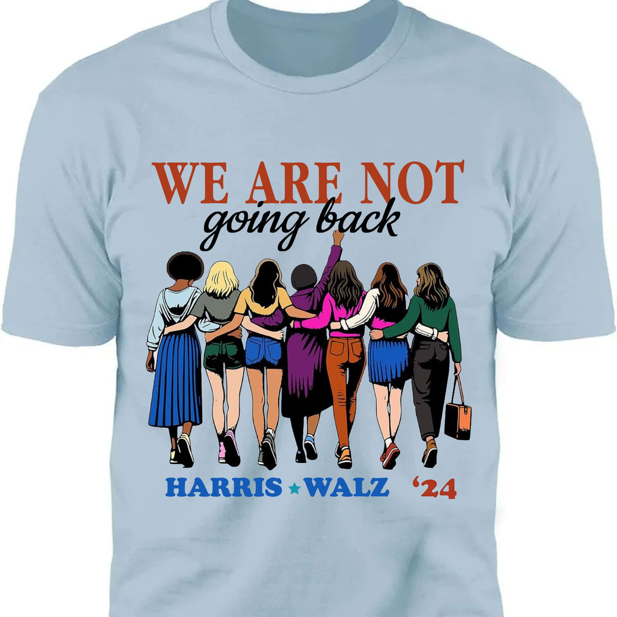 Harris Walz We Are Not Going Back Shirt | Kamala Harris 2024 Shirt | Democrat Shirt Bright T1460 - KH2